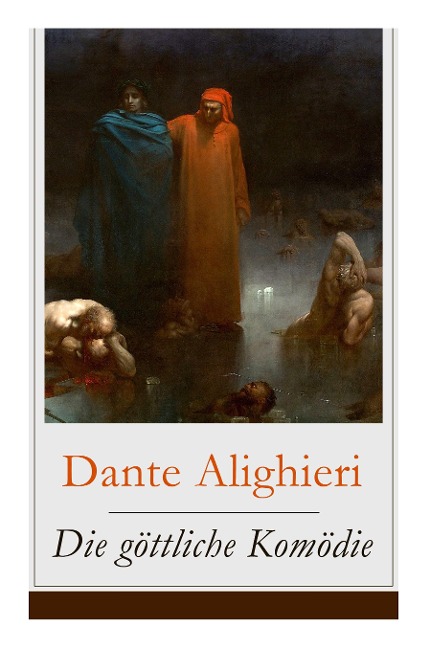 Die göttliche Komödie: Illustrierte Ausgabe - Reise durch die drei Reiche der Toten: Hölle, Läuterungsberg und Paradies (Mittelalterlicher Klassiker)