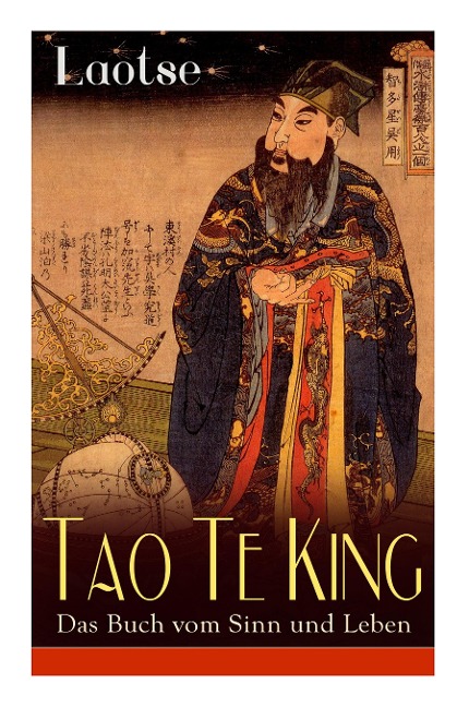 Tao Te King - Das Buch vom Sinn und Leben: Daodejing - Die Gründungsschrift des Daoismus (Aus der Serie Chinesische Weisheiten)