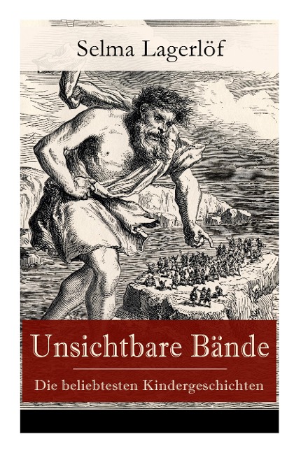 Unsichtbare Bände - Die beliebtesten Kindergeschichten: Peter Nord und Frau Fastenzeit + Reors Geschichte + Der Roman einer Fischersfrau + Mamsell Friederike + Römerblut + Ein gefallener König + Ein Weihnachtsgast + Onkel Ruben und viel mehr