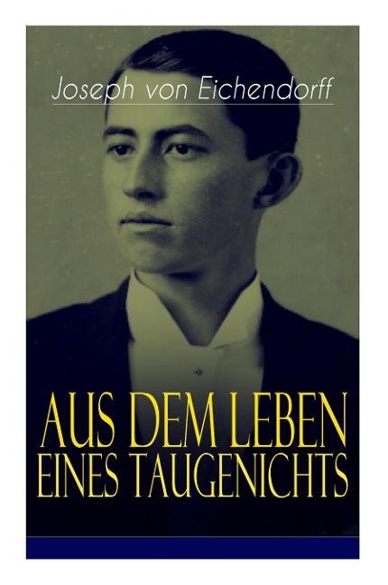 Aus dem Leben eines Taugenichts: Ein Klassiker der deutschen Romantik