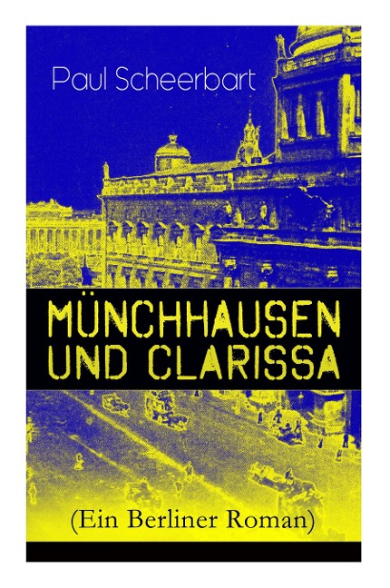 Münchhausen und Clarissa (Ein Berliner Roman)
