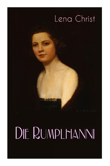 Die Rumplhanni: Geschichte einer modernen Frau am Anfang des 20. Jahrhunderts