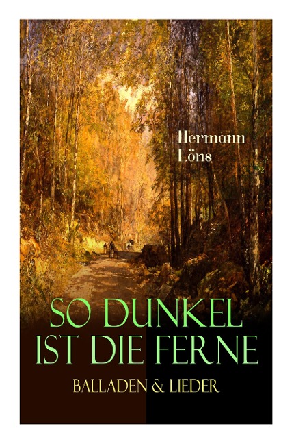 So dunkel ist die Ferne - Balladen & Lieder: Über 400 Gedichte des berühmten Heidedichters: Mein goldenes Buch, Der kleine Rosengarten, Junglaub, Mein blaues Buch, Ulenspeigels und Fritz...
