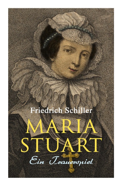 Maria Stuart: Ein Trauerspiel