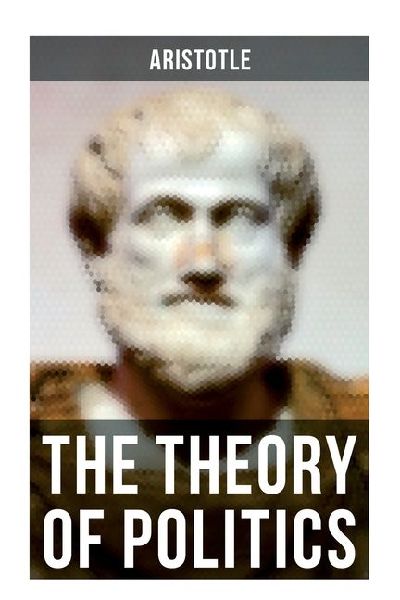 Aristotle: The Theory of Politics
