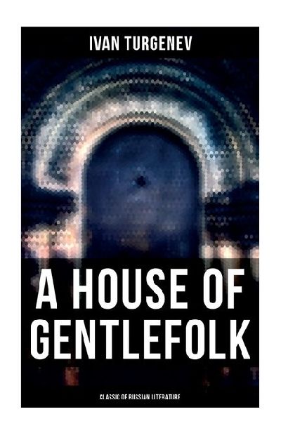 A House of Gentlefolk (Classic of Russian Literature)