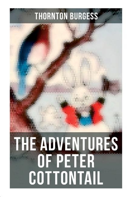The Adventures of Peter Cottontail: Childrens Bedtime Storybook