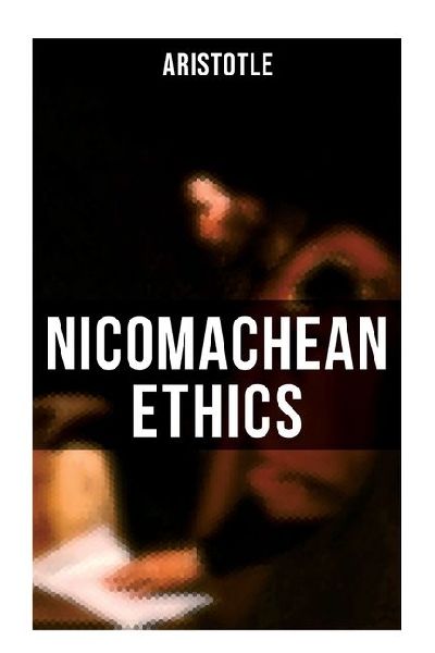 Aristotle: Nicomachean Ethics