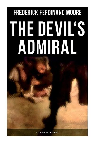 The Devils Admiral (A Sea Adventure Classic): A Pirate Adventure Tale