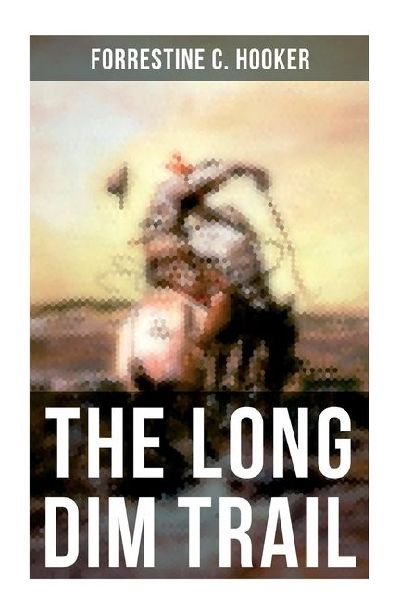 The Long Dim Trail: A Suspenseful Tale of Adventure and Intrigue in the Wild West