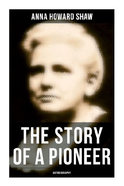The Story of a Pioneer: Autobiography