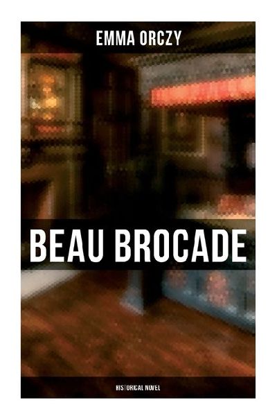Beau Brocade: Historical Novel: Historical Novel