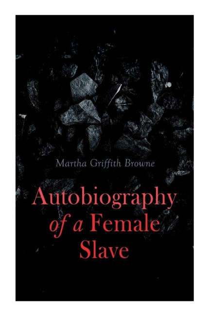 Autobiography of a Female Slave: Biographical Novel Based on a Real-Life Experiences