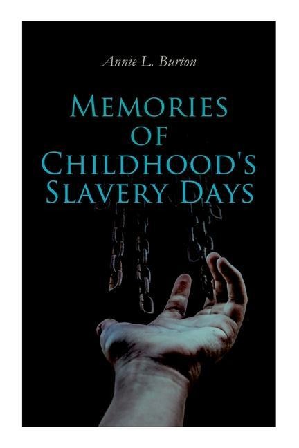 Memories of Childhoods Slavery Days: Autobiography of a Former Slave Woman