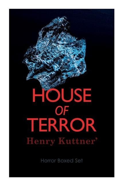 House of Terror: Henry Kuttner Horror Boxed Set: Macabre Classics by Henry Kuttner: I, the Vampire, The Salem Horror, Chameleon Man