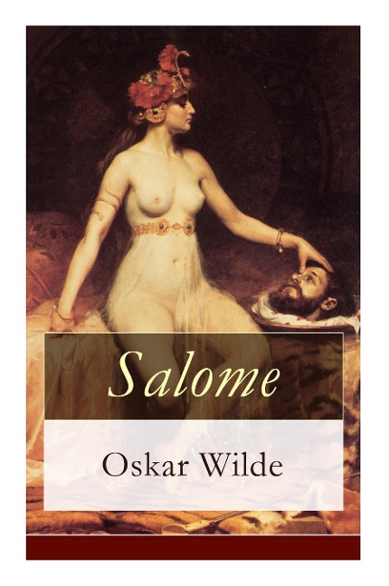 Salome: Tragödie in einem Aufzuge: Nach Oskar Wildes gleichnamiger Dichtung