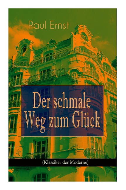 Der schmale Weg zum Glück (Klassiker der Moderne): Autobiografischer Roman