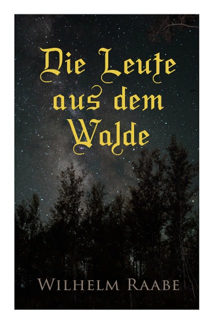 Die Leute aus dem Walde: Ihre Sterne, Wege und Schicksale