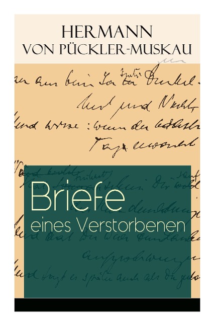 Briefe eines Verstorbenen: Reisetagebuch aus Deutschland, Holland, England, Wales, Irland und Frankreich