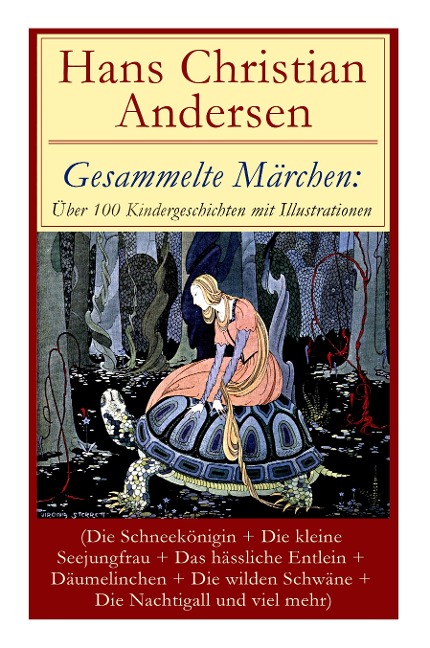 Gesammelte Märchen: Über 100 Kindergeschichten mit Illustrationen (Die Schneekönigin + Die kleine Seejungfrau + Das hässliche Entlein + Däumelinchen + Die wilden Schwäne + Die Nachtigall und viel mehr): Des Kaisers neue Kleider + Das Kleine Mädchen mit de