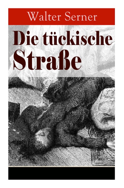 Die tückische Straße: 19 Krimis: Das Rendez-vous mit dem Goldzahn; Die Clincher Box; Las Tortilleras; Narziss; Die verhängnisvolle Camel; Das Loch in der Weste; Übersee; Wong Fun + Psycho-Dancing; Auf dem Rummelplatz