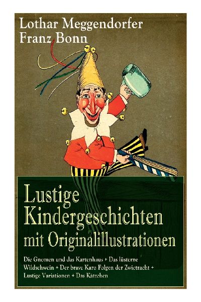 Lustige Kindergeschichten mit Originalillustrationen: Die Gnomen und das Kartenhaus + Das lüsterne Wildschwein + Der brave Karo Folgen der Zwietracht + Lustige Variationen + Das Kätzchen: Die schönsten Kindergeschichten in Versen (Der Pudel + Die kluge Mi