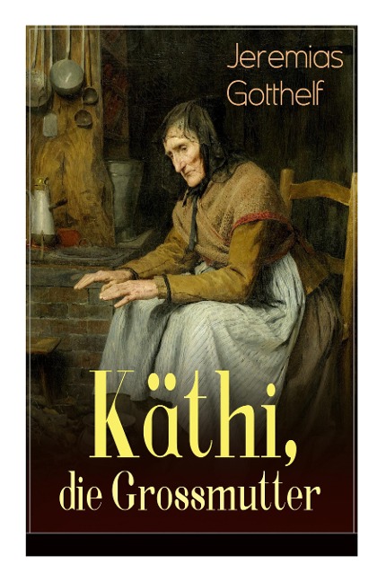 Käthi, die Grossmutter: Eine starke Frauengeschichte aus dem 19. Jahrhundert