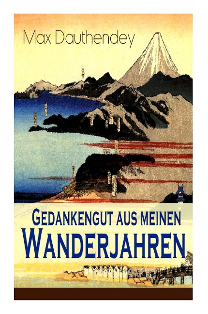 Gedankengut aus meinen Wanderjahren: Autobiografische Aufzeichnungen