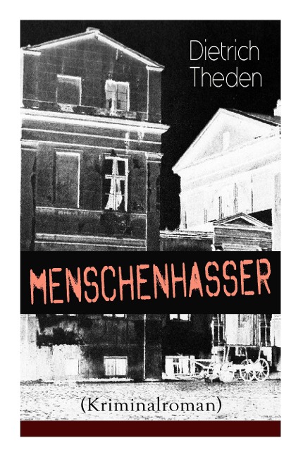 Menschenhasser (Kriminalroman): Psychothriller des Autors von Ein Verteidiger, Die zweite Buße und Der Advokatenbauer