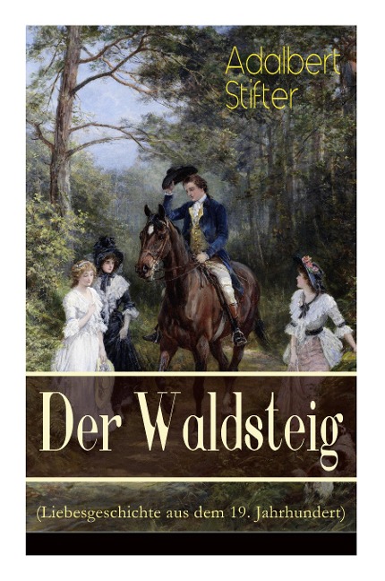 Der Waldsteig (Liebesgeschichte aus dem 19. Jahrhundert): Die Lebensgeschichte eines Außenseiters