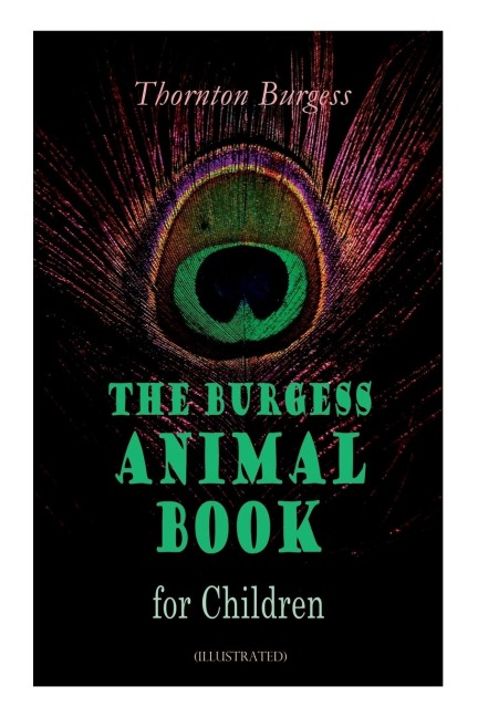 THE Burgess Animal Book for Children (Illustrated): Wonderful & Educational Nature and Animal Stories for Kids