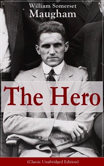The Hero (Classic Unabridged Edition): Childhood and Early Education, Moral Influences in Early Youth, Youthful Propagandism, Completion of the System of Logic, Publication of the Principles of Political Economy, Parliamentary Life