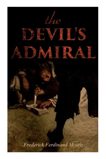 The Devils Admiral: A Pirate Adventure Tale