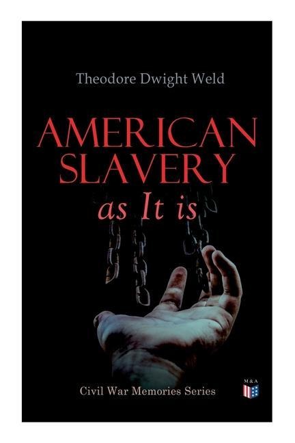 American Slavery as It is: Testimony of a Thousand Witnesses