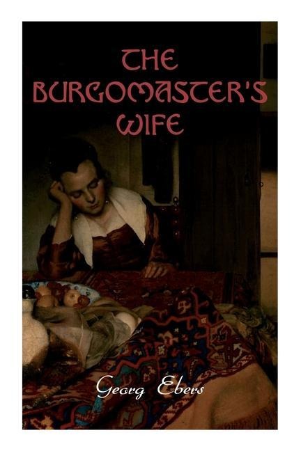 The Burgomasters Wife: Tale of the Siege of Leyden (Historical Novel)