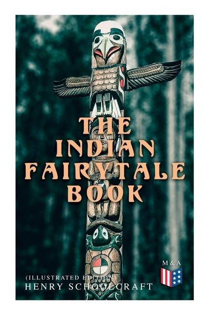 The Indian Fairytale Book (Illustrated Edition): Based on the Original Legends