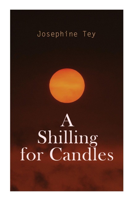 A Shilling for Candles: A Golden Age Inspector Alan Grant Mystery of Film-Star Murder, Seaside Scandal, and 1930s British Detection