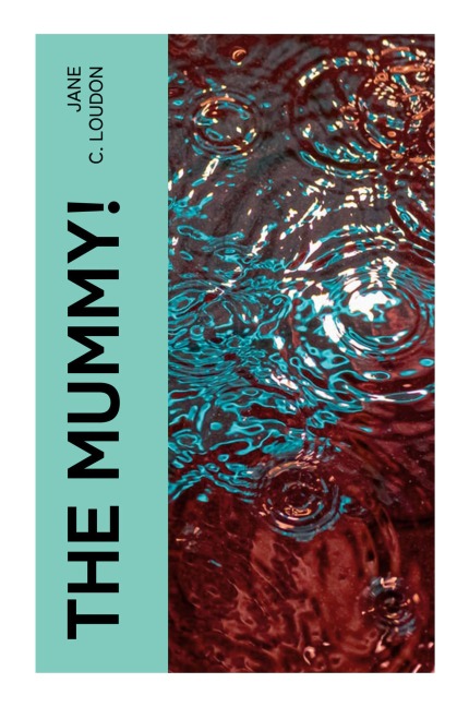 The Mummy!: A Regency Gothic Vision of Future England, Scientific Resurrection, and Twenty-Second-Century Politics