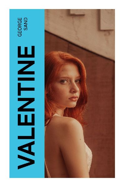 Valentine: Forbidden Class Romance and Female Rebellion in Nineteenth-Century Rural France