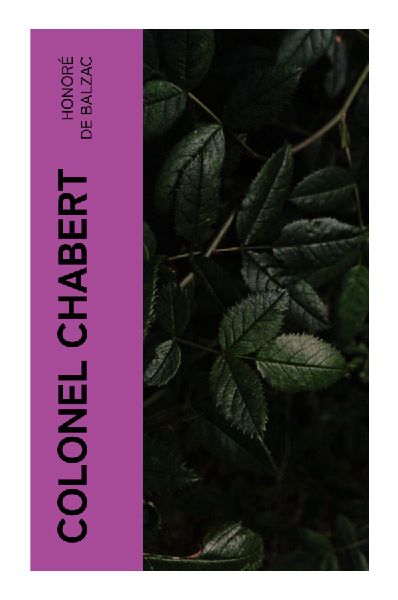 Colonel Chabert: A Restoration Paris Novella of Napoleonic Survival, Legal Betrayal, and Social Erasure