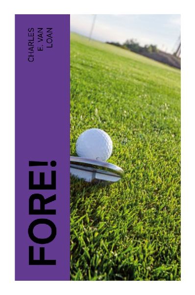 Fore!: Classic Golf Fiction and Vintage Sports Humor from the Early Twentieth-Century American Links