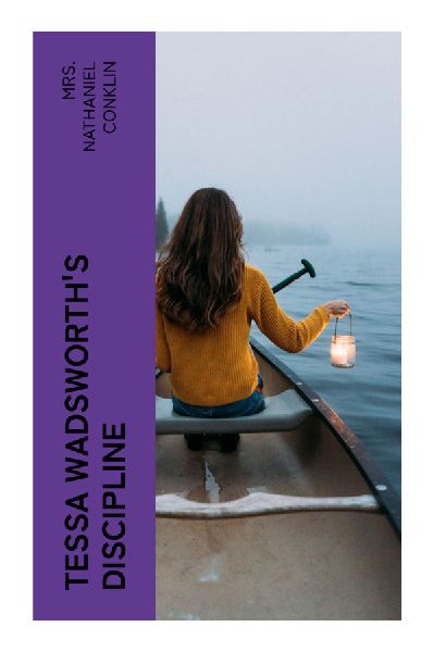 Tessa Wadsworth's Discipline: A Victorian Christian Coming-of-Age Tale of Family Duty, Conscience, and Self-Control