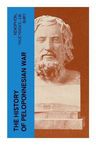 The History of Peloponnesian War: An Anthology of Greek Warfare, Strategy, and Historiography