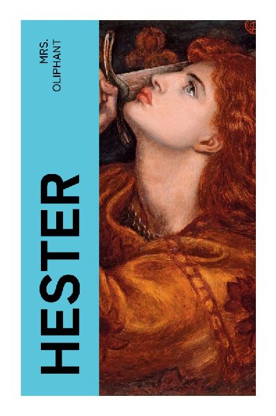 Hester: A Victorian Banking Novel of Women, Inheritance, Family Duty, and Hidden Power in an English Provincial Town