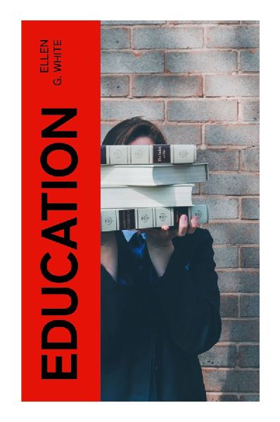 Education: A Bible-Centered Vision of Holistic Learning, Christian Character, Moral Discipline, Nature Study, and Service
