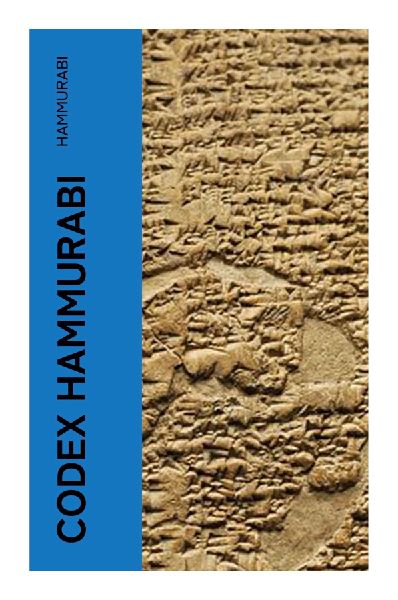Codex Hammurabi: Ancient Mesopotamian Law, Royal Justice, and Social Order in the Old Babylonian Kingdom