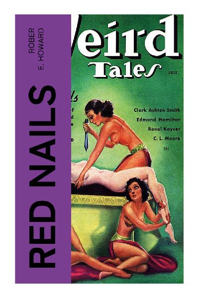 Red Nails: A Conan Sword-and-Sorcery Adventure of Lost City Horror, Ancient Vendetta, and Decadent Civilization