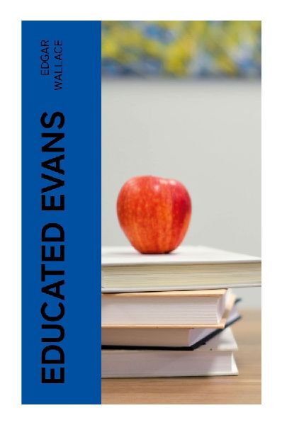 Educated Evans: Comic Betting Tales of Horse Racing, Cockney Confidence Tricks, and 1920s London Sporting Life