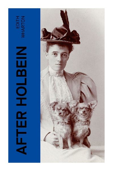 After Holbein: A Classic Tale of 1920s New York Society, Aging Aristocrats, Class Performance, Memory, and Mortality