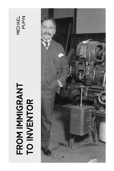 From Immigrant to Inventor: A Serbian American Memoir of Science, Education, Faith, and the American Dream